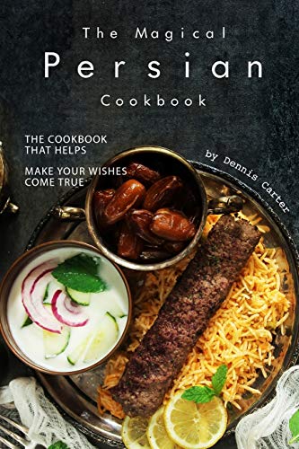 The Magical Persian Cookbook: The Cookbook That Helps Make Your Wishes Come True von Independently Published